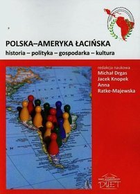 Polska-Ameryka Łacińska. Historia polityka gospodarka kultura