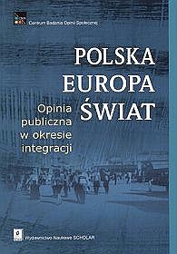 Polska, Europa, Świat. Opinia publiczna w okresie integracji
