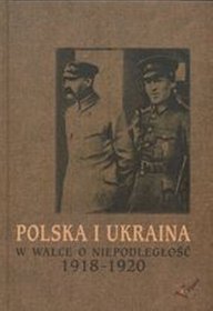 Polska i ukraina w walce o niepodległość 1918-1920