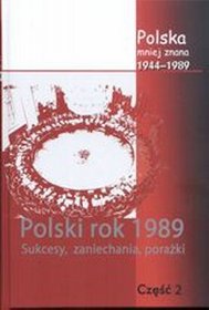 Polska mniej znana 1944-1989. Polski rok 1989, część 2