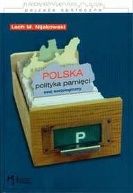 Polska polityka pamięci. Esej socjologiczny