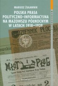Polska prasa polityczno-informacyjna na Mazowszu Północnym w latach 1918-1939