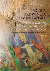 Polska prowincja dominikańska w średniowieczu i Rzeczypospolitej Obojga (Wielu) Narodów
