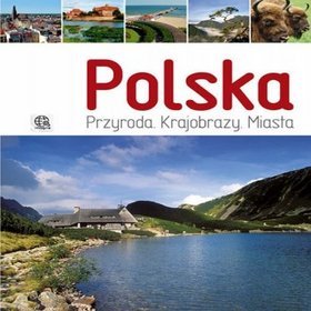 Polska. Przyroda. Krajobrazy. Miasta