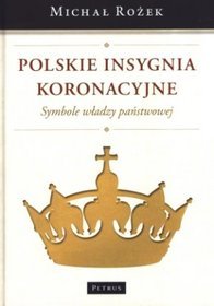 Polskie insygnia koronacyjne. Symbole władzy państwowej