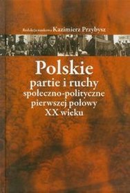 Polskie partie i ruchy społeczno polityczne pierwszej połowy XX wieku