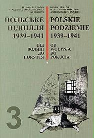 Polskie podziemie 1939-1941Od Wołynia do Pokucia