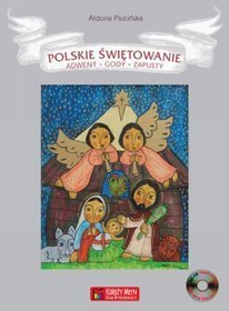 Polskie świętowanie. Adwent, gody, zapusty (+CD)