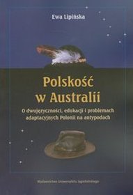 Polskość w Australii. O dwujęzyczności, edukacji i problemach adaptacyjnych Polonii na antypodach
