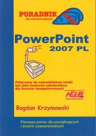 PowerPoint 2007 PL. Poradnik dla nieinformatyków. Pierwsza pomoc dla początkujących i średniozaawansowanych