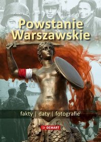 Powstanie Warszawskie. Fakty, daty, fotografie