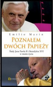 Poznałem dwóch Papieży. Ślady Jana Pawła II i Benedykta XVI w moim życiu