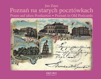 Poznań na starych pocztówkach. Posen auf alten Postkarten. Poznań in Old Postcards