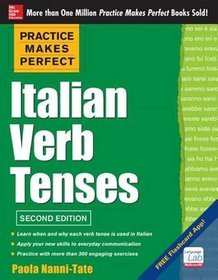 Practice Makes Perfect Italian Verb Tenses
