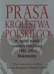 Prasa Królestwa Polskiego w opinii władz cenzury rosyjskiej (1901-1914)