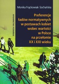 Preferencje ładów normatywnych w postawach kobiet w Polsce na przełomie XX i XXI wieku