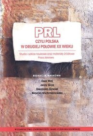 PRL czyli Polska w drugiej połowie XX wieku. Studia i szkice naukowe oraz materiały źródłowe