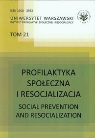 Profilaktyka społeczna i resocjalizacji. Tom 21