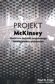 Projekt McKinsey. Skuteczne techniki zespołowego rozwiązywania problemów