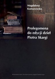 Prolegomena do edycji dzieł Piotra Skargi