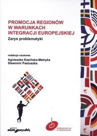 Promocja regionów w warunkach integracji europejskiej. Zarys problematyki