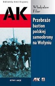 Przebraże bastion polskiej samoobrony na Wołyniu