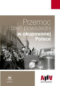 Przemoc i dzień powszedni w okupowanej Polsce