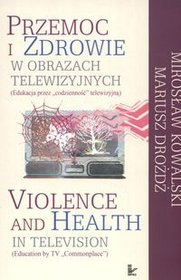 Przemoc i zdrowie w obrazach telewizyjnych  Violence and Health in television