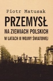 Przemysł na ziemiach polskich w latach II wojny światowej