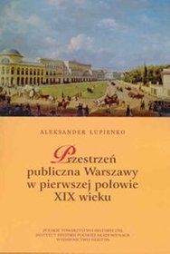 Przestrzeń publiczna  Warszawy w pierwszej połowie XIX wieku