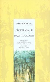 Przetrwanie i przetwarzanie. Programy kultury narodowej w epoce Młodej Polski