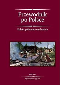 Przewodnik po Polsce. Polska północno-wschodnia
