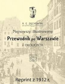 Przewodnik po Warszawie i okolicach. Reprint z 1912 r.