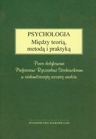 Psychologia Między teorią, metodą i praktyką