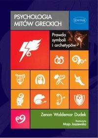 Psychologia mitów greckich. Prawda symboli i archetypów