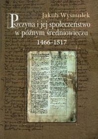 Pszczyna i jej społeczeństwo w późnym średniowieczu 1466-1517