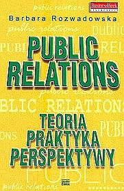 Public relations. Teoria, praktyka, perspektywy