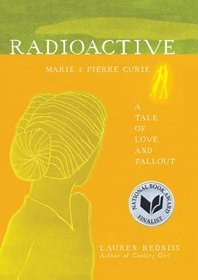 Radioactive: Marie and Pierre Curie: A Tale of Love and Fallout