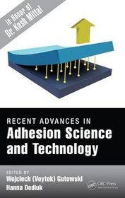 Recent Advances in Adhesion Science and Technology in Honor of Dr. Kash Mittal