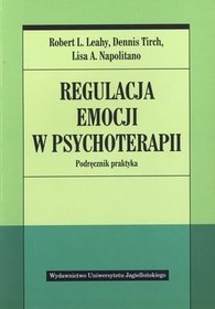 Regulacja emocji w psychoterapii. Podręcznik praktyka