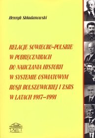 Relacje sowiecko-polskie w podręcznikach do nauczania historii w systemie oświatowym Rosji bolszewickiej i ZSRS w latach 1917-1991