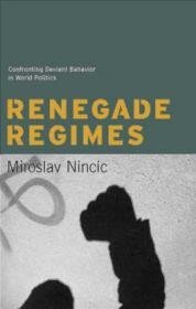 Renegade Regimes Confronting Deviant Behavior in World