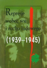 Represje wobec wsi i ruchu ludowego 1939-1945 t.3