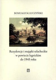 Rezydencje i majątki szlacheckie w powiecie legnickim do 1945 roku