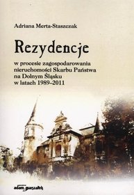 Rezydencje w procesie zagospodarowania nieruchomości Skarbu Państwa na Dolnym Śląsku w latach 1989-2011