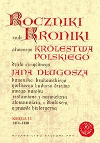 Roczniki czyli kroniki sławnego Królestwa Polskiego. Księga XI: 1413-1430
