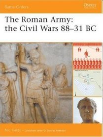 Roman Army the Civil Wars 88-31 BC