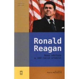 Ronald Reagan Nowa odsłona w 100-lecie urodzin