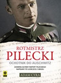 Rotmistrz Pilecki Ochotnik do Auschwitz
