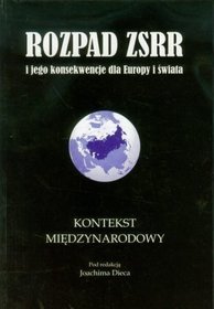 EBOOK Rozpad ZSRR i jego konsekwencje dla Europy i świata część 3 Kontekst międzynarodowy